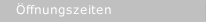 &Ouml;ffnungszeiten